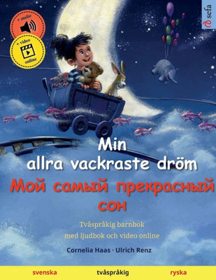 Min Allra Vackraste Dröm  Moy Samyy Prekrasnyy Son (Svenska  Ryska): Tvåspråkig Barnbok Med Ljudbok Som Mp3-Nedladdning, Från 3-4 År (Sefas ... Språk  Svenska / Ryska) (Swedish Edition)
