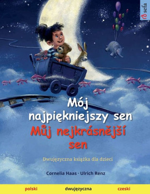 Mój Najpiekniejszy Sen  Muj Nejkrásnejí Sen (Polski  Czeski): Dwujezyczna Ksiazka Dla Dzieci (Polish Edition)