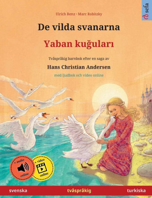 De Vilda Svanarna  Yaban Kugulari (Svenska  Turkiska): Tvåspråkig Barnbok Efter En Saga Av Hans Christian Andersen, Med Ljudbok Som Nedladdning ... Språk  Svenska / Turkiska) (Swedish Edition)