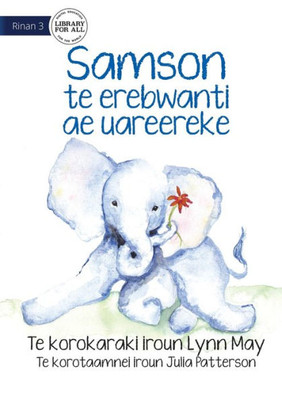 Samson The Baby Elephant - Samson Te Erebwanti Ae Uareereke (Te Kiribati)