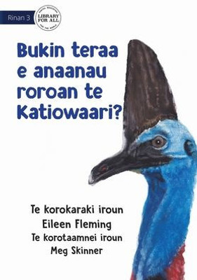 Why The Cassowary Has A Long Neck - Bukin Teraa E Anaanau Roroan Te Katiowaari? (Te Kiribati)