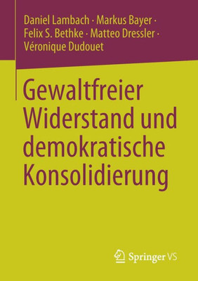 Gewaltfreier Widerstand Und Demokratische Konsolidierung (German Edition)