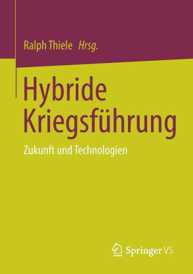 Hybride Kriegsführung: Zukunft Und Technologien (German Edition)