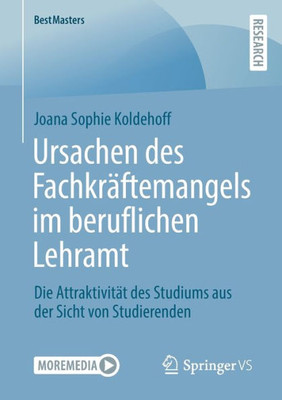 Ursachen Des Fachkräftemangels Im Beruflichen Lehramt: Die Attraktivität Des Studiums Aus Der Sicht Von Studierenden (Bestmasters) (German Edition)