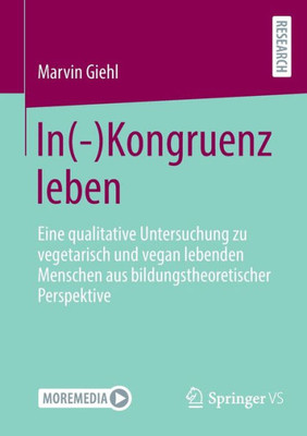 In(-)Kongruenz Leben: Eine Qualitative Untersuchung Zu Vegetarisch Und Vegan Lebenden Menschen Aus Bildungstheoretischer Perspektive (German Edition)
