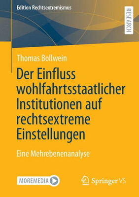 Der Einfluss Wohlfahrtsstaatlicher Institutionen Auf Rechtsextreme Einstellungen: Eine Mehrebenenanalyse (Edition Rechtsextremismus) (German Edition)