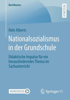 Nationalsozialismus In Der Grundschule: Didaktische Impulse Für Ein Herausforderndes Thema Im Sachunterricht (Bestmasters) (German Edition)