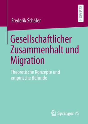 Gesellschaftlicher Zusammenhalt Und Migration: Theoretische Konzepte Und Empirische Befunde (German Edition)