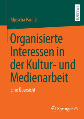 Organisierte Interessen In Der Kultur- Und Medienarbeit: Eine Übersicht (German Edition)