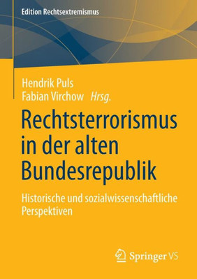 Rechtsterrorismus In Der Alten Bundesrepublik: Historische Und Sozialwissenschaftliche Perspektiven (Edition Rechtsextremismus) (German Edition)