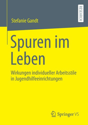 Spuren Im Leben: Wirkungen Individueller Arbeitsstile In Jugendhilfeeinrichtungen (German Edition)
