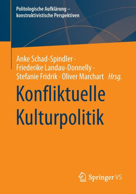Konfliktuelle Kulturpolitik (Politologische Aufklärung  Konstruktivistische Perspektiven) (German Edition)