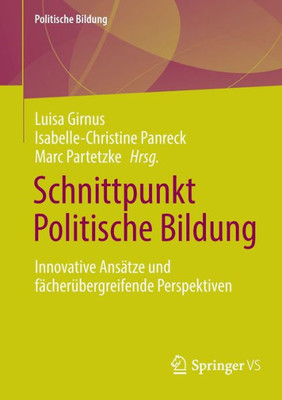 Schnittpunkt Politische Bildung: Innovative Ansätze Und Fächerübergreifende Perspektiven (German Edition)