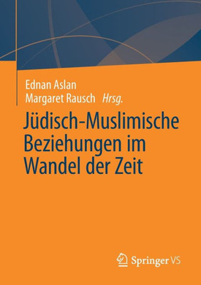 Jüdisch-Muslimische Beziehungen Im Wandel Der Zeit: Im Wandel Der Zeit (Wiener Beiträge Zur Islamforschung) (German Edition)