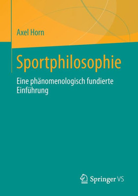 Sportphilosophie: Eine Phänomenologisch Fundierte Einführung (German Edition)