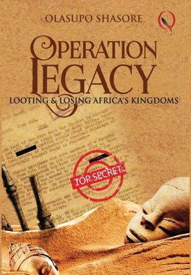 Operation Legacy: Looting & Losing Africa's Kingdoms