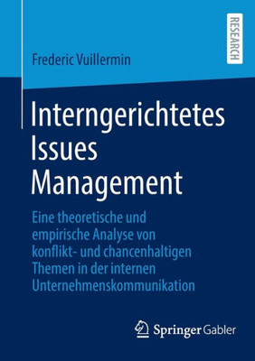 Interngerichtetes Issues Management: Eine Theoretische Und Empirische Analyse Von Konflikt- Und Chancenhaltigen Themen In Der Internen Unternehmenskommunikation (German Edition)