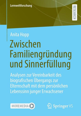 Zwischen Familiengründung Und Sinnerfüllung: Analysen Zur Vereinbarkeit Des Biografischen Übergangs Zur Elternschaft Mit Dem Persönlichen Lebenssinn ... (Lernweltforschung, 44) (German Edition)