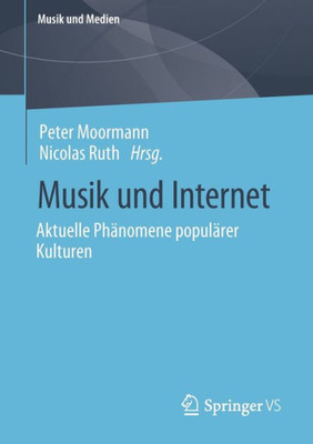 Musik Und Internet: Aktuelle Phänomene Populärer Kulturen (Musik Und Medien) (German Edition)