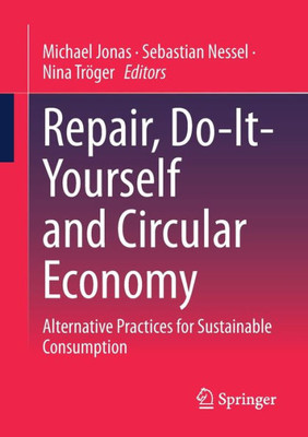 Repair, Do-It-Yourself And Circular Economy: Alternative Practices For Sustainable Consumption