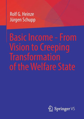 Basic Income - From Vision To Creeping Transformation Of The Welfare State