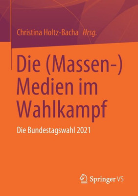 Die (Massen-) Medien Im Wahlkampf: Die Bundestagswahl 2021 (German Edition)