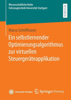 Ein Selbstlernender Optimierungsalgorithmus Zur Virtuellen Steuergeräteapplikation (Wissenschaftliche Reihe Fahrzeugtechnik Universität Stuttgart) (German Edition)