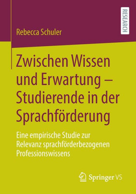 Zwischen Wissen Und Erwartung  Studierende In Der Sprachförderung: Eine Empirische Studie Zur Relevanz Sprachförderbezogenen Professionswissens (German Edition)