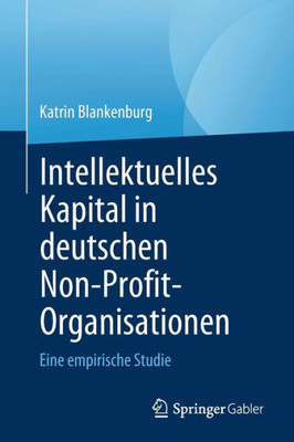 Intellektuelles Kapital In Deutschen Non-Profit-Organisationen: Eine Empirische Studie (German Edition)