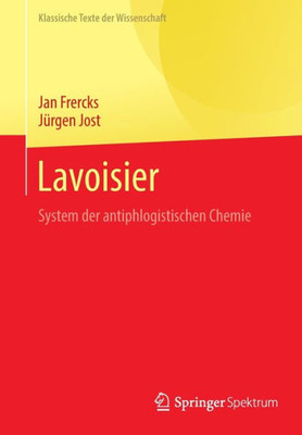 Lavoisier: System Der Antiphlogistischen Chemie (Klassische Texte Der Wissenschaft) (German Edition)