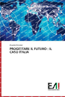 Progettare Il Futuro : Il Caso Italia (Italian Edition)