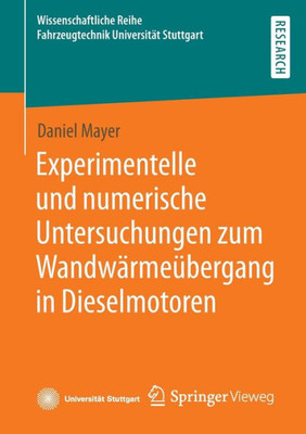 Experimentelle Und Numerische Untersuchungen Zum Wandwärmeübergang In Dieselmotoren (Wissenschaftliche Reihe Fahrzeugtechnik Universität Stuttgart) (German Edition)