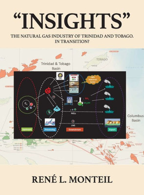 Insights: The Natural Gas Industry Of Trinidad And Tobago. In Transition?