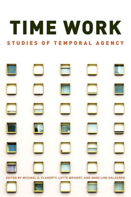 Time Work: Studies Of Temporal Agency