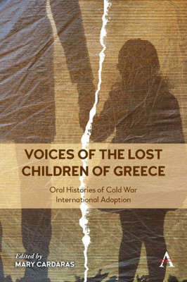 Voices Of The Lost Children Of Greece: Oral Histories Of Cold War International Adoption