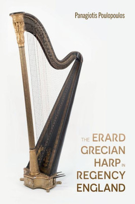 The Erard Grecian Harp In Regency England