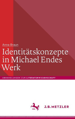 Identitätskonzepte In Michael Endes Werk (Abhandlungen Zur Literaturwissenschaft) (German Edition)