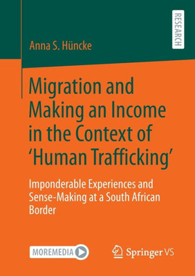 Migration And Making An Income In The Context Of Human Trafficking: Imponderable Experiences And Sense-Making At A South African Border