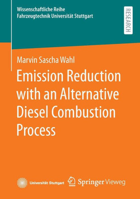 Emission Reduction With An Alternative Diesel Combustion Process (Wissenschaftliche Reihe Fahrzeugtechnik Universität Stuttgart)
