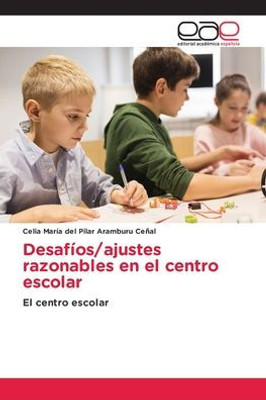 Desafíos/Ajustes Razonables En El Centro Escolar: El Centro Escolar (Spanish Edition)