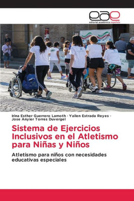 Sistema De Ejercicios Inclusivos En El Atletismo Para Niñas Y Niños: Atletismo Para Niños Con Necesidades Educativas Especiales (Spanish Edition)