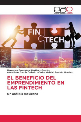 El Beneficio Del Emprendimiento En Las Fintech: Un Análisis Mexicano (Spanish Edition)