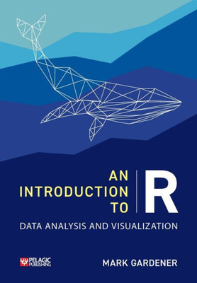 An Introduction To R: Data Analysis And Visualization (Research Skills)