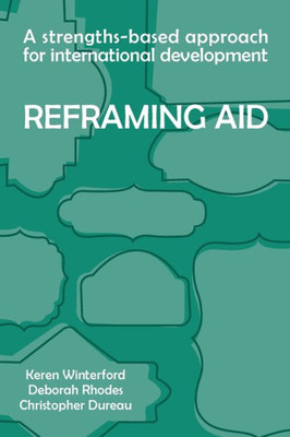 Reframing Aid: A Strengths-Based Approach For International Development