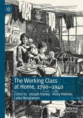 The Working Class At Home, 17901940