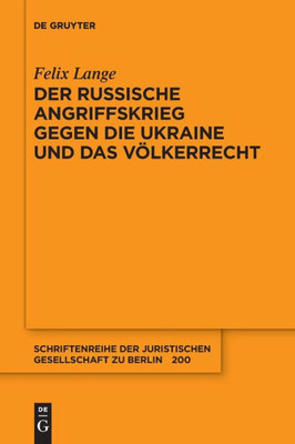 Der Russische Angriffskrieg Gegen Die Ukraine Und Das Völkerrecht (Schriftenreihe Der Juristischen Gesellschaft Zu Berlin, 200) (German Edition)