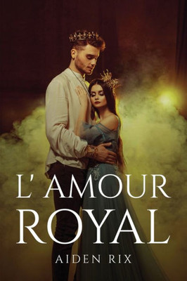 L' Amour Royal (French Edition)