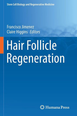 Hair Follicle Regeneration (Stem Cell Biology And Regenerative Medicine, 72)