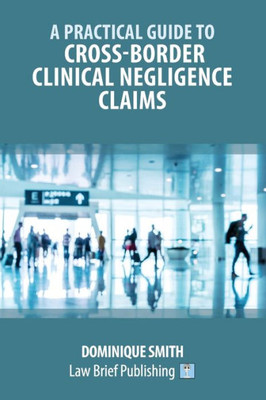 A Practical Guide To Cross-Border Clinical Negligence Claims