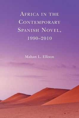 Africa In The Contemporary Spanish Novel, 19902010